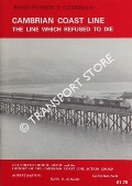 Cambrian Coast Line: The Line Which Refused to Die - Illustrated Route Guide and the History of the Cambrian Coast Line Action Group by BARTON, Robert; ROGERS, John D. & MAGNER, Chris